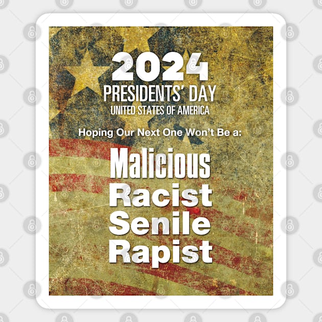 2024 Presidents' Day: Hoping Our Next One Won't Be a Malicious, Racist, Senile, R...  (R word) Magnet by Puff Sumo